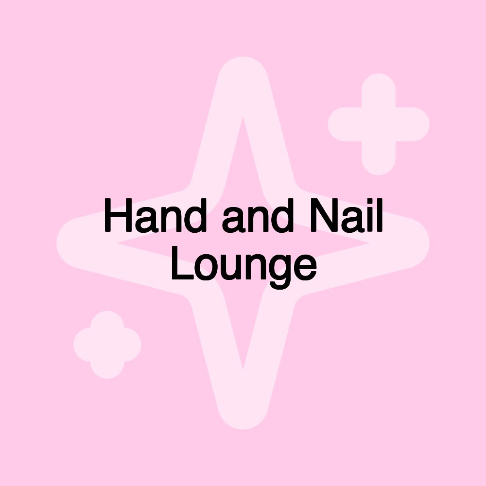 Hand and Nail Lounge