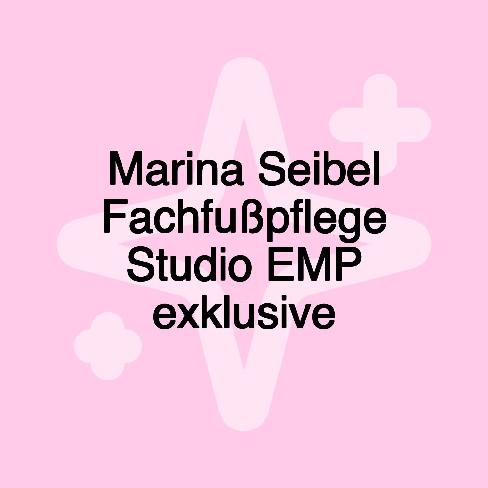 Marina Seibel Fachfußpflege Studio EMP exklusive