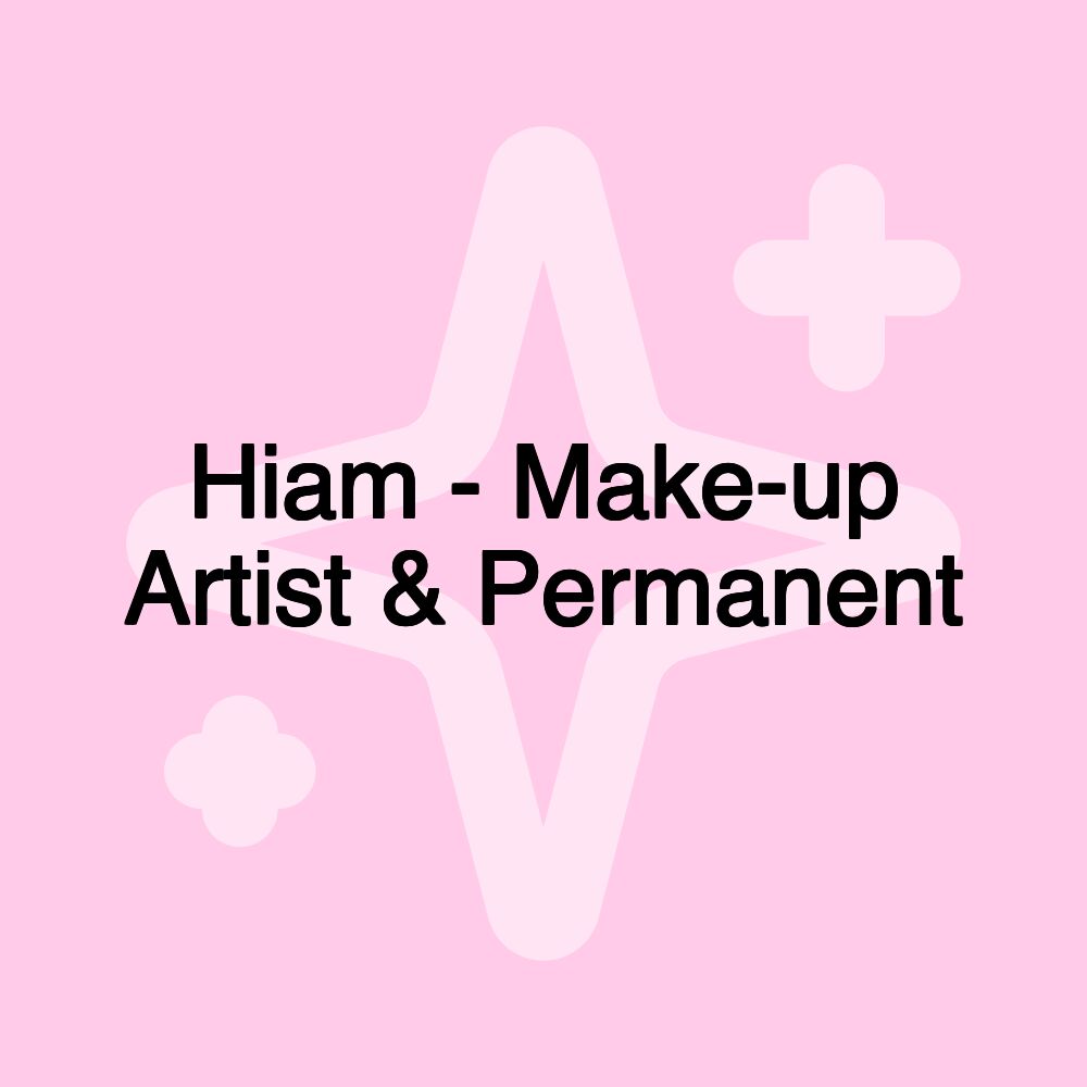 Hiam - Make-up Artist & Permanent