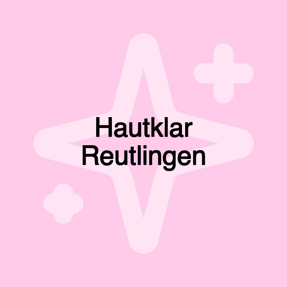 Hautklar Reutlingen