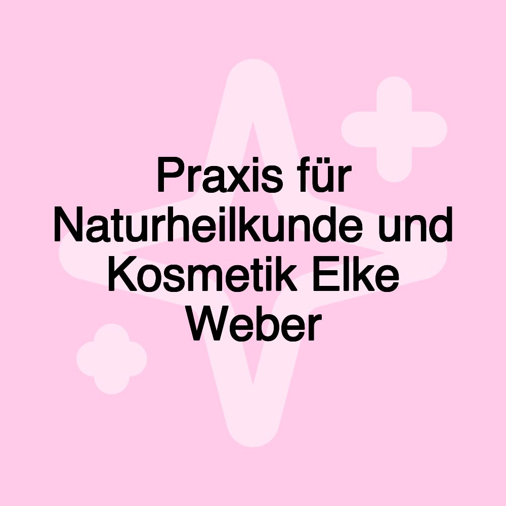 Praxis für Naturheilkunde und Kosmetik Elke Weber