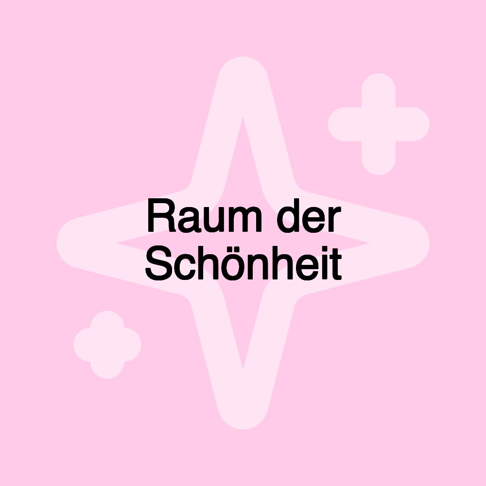 Raum der Schönheit