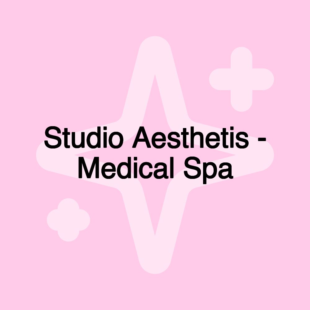 Studio Aesthetis - Medical Spa