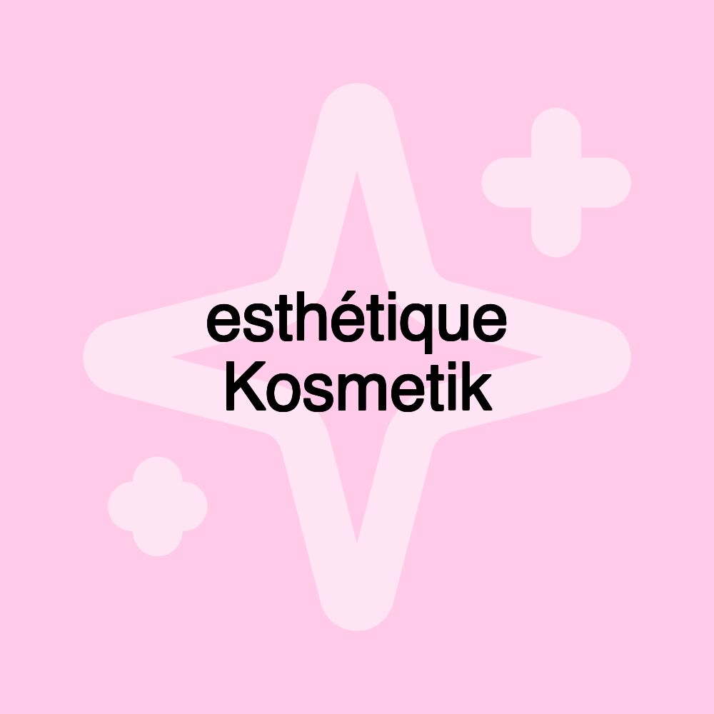 esthétique Kosmetik