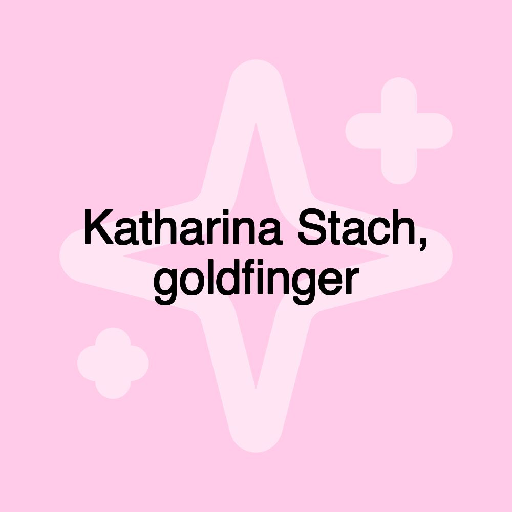 Katharina Stach, goldfinger