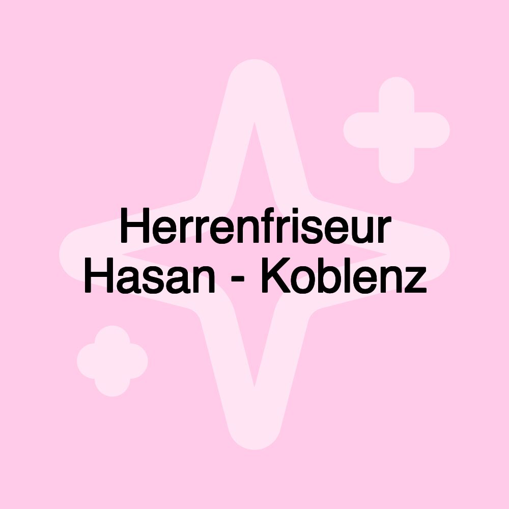 Herrenfriseur Hasan - Koblenz