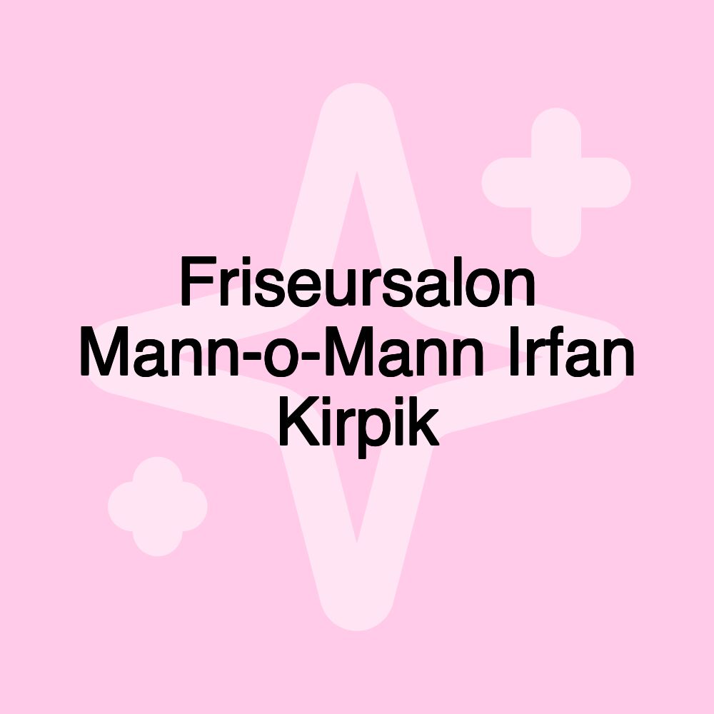 Friseursalon Mann-o-Mann Irfan Kirpik