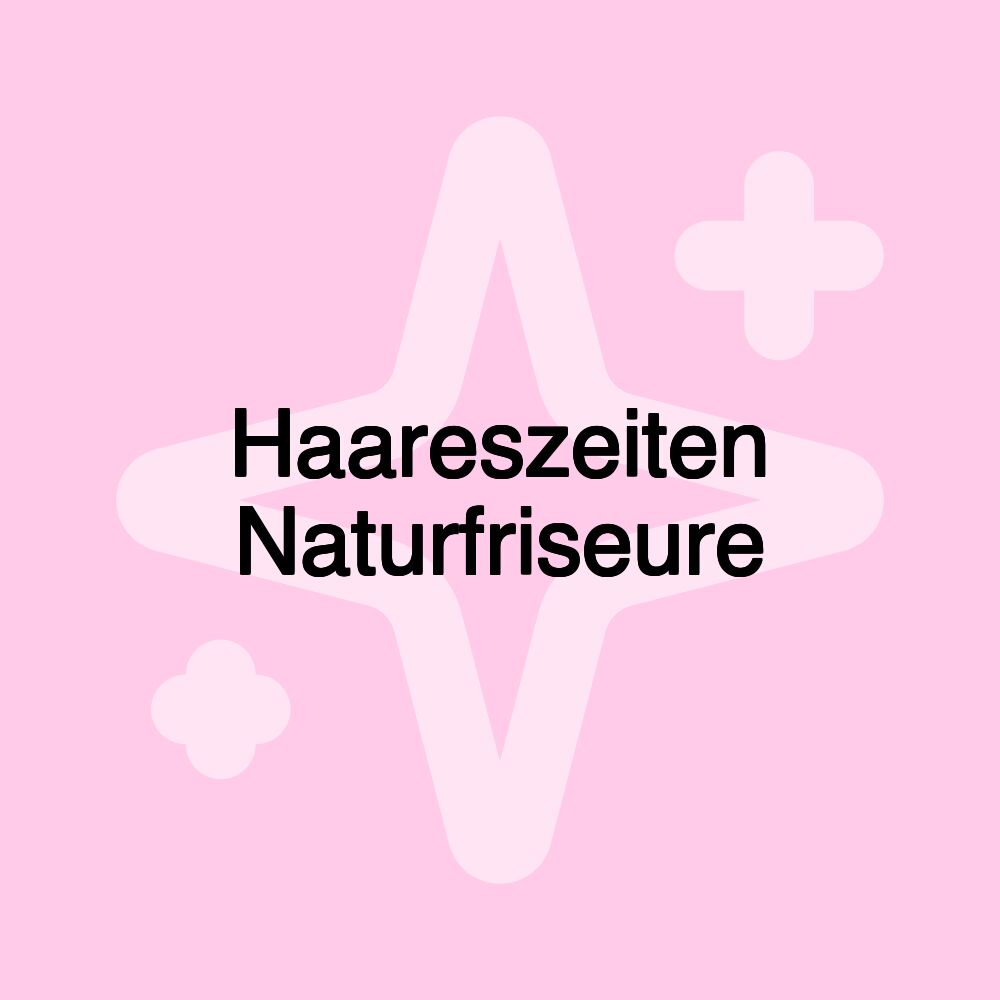 Haareszeiten Naturfriseure