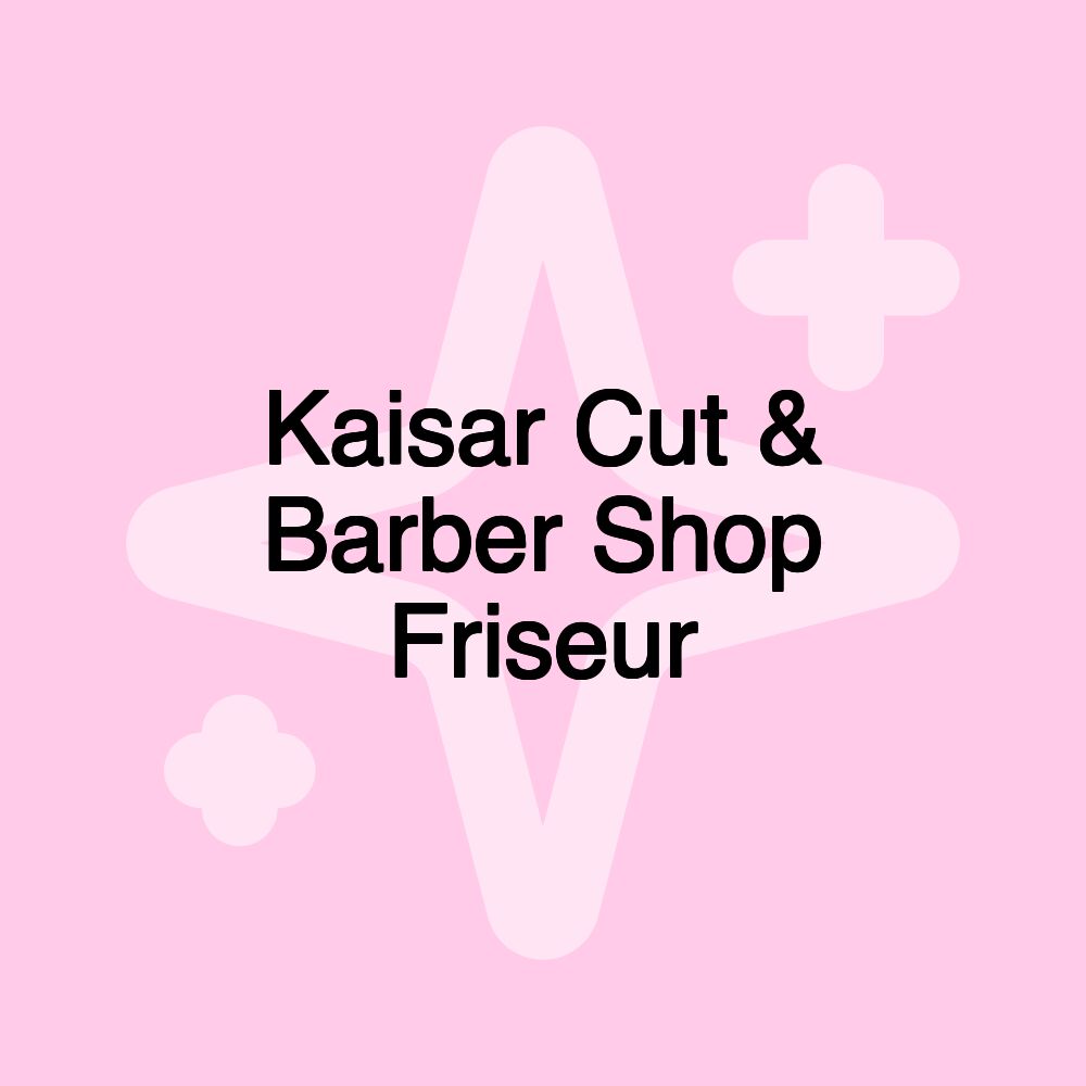 Kaisar Cut & Barber Shop Friseur