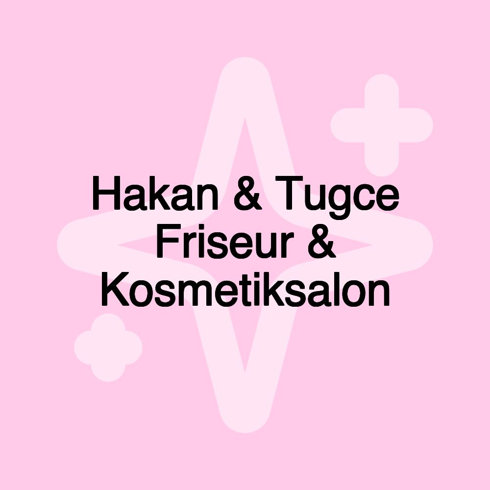 Hakan & Tugce Friseur & Kosmetiksalon