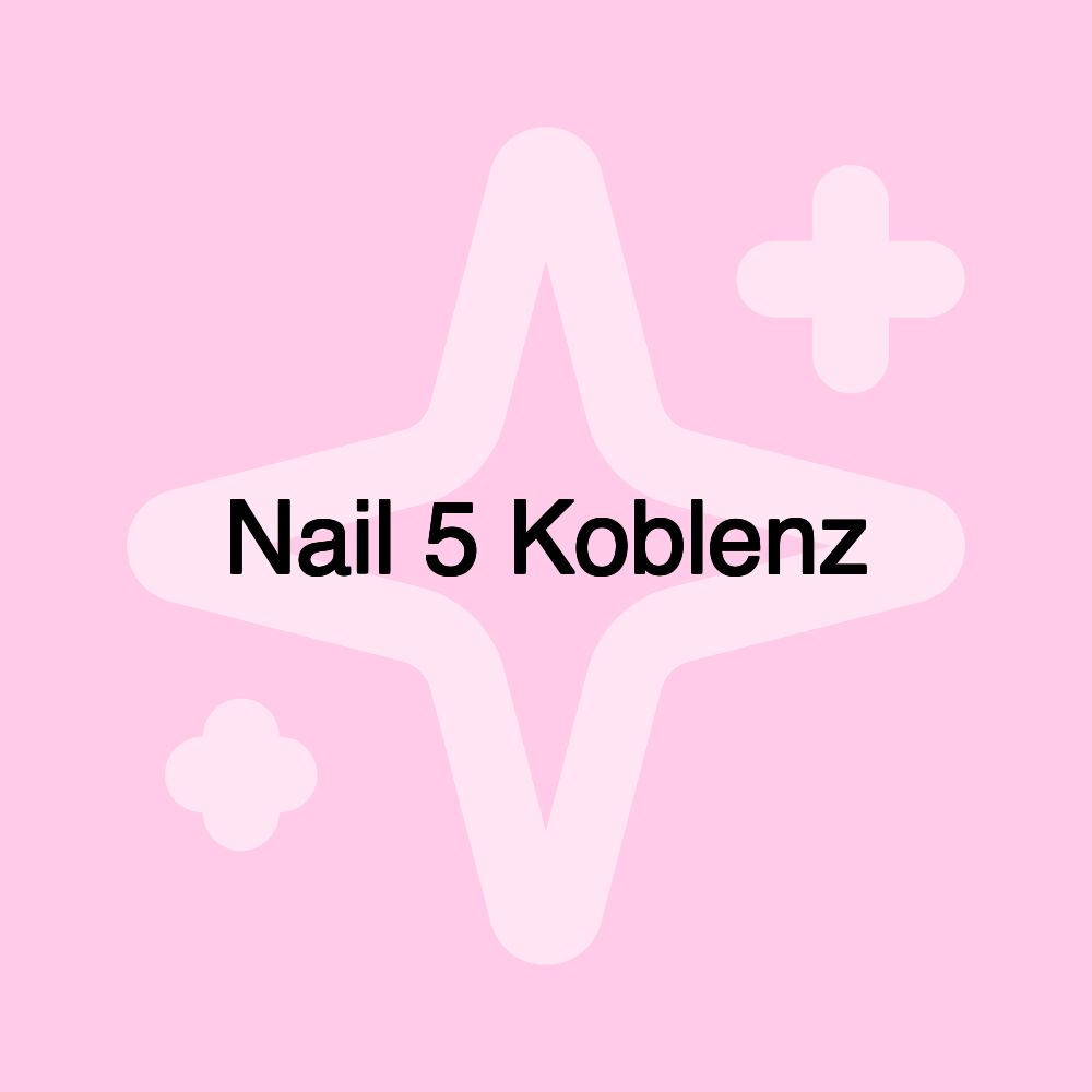 Nail 5 Koblenz