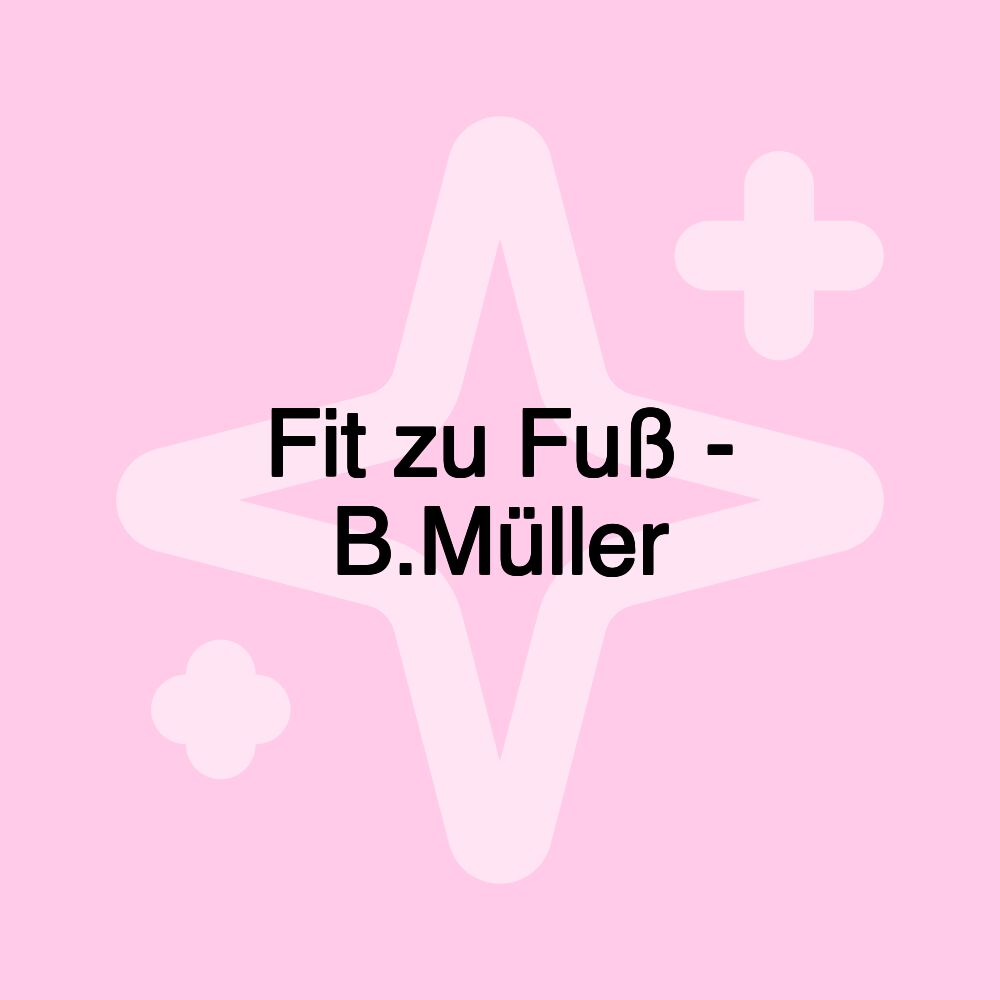 Fit zu Fuß - B.Müller