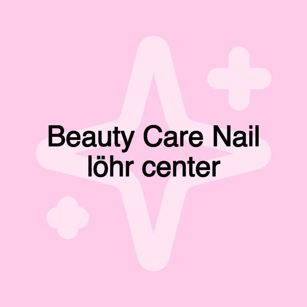 Beauty Care Nail löhr center