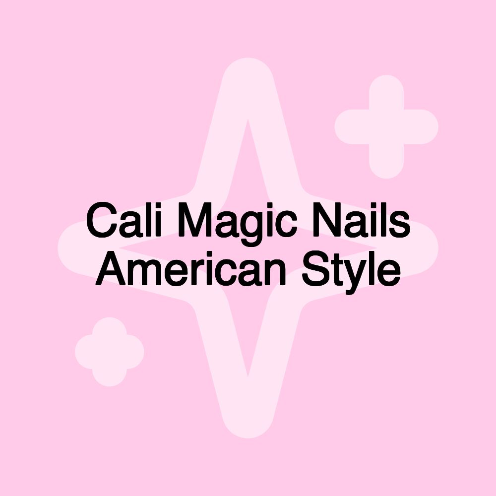 Cali Magic Nails American Style