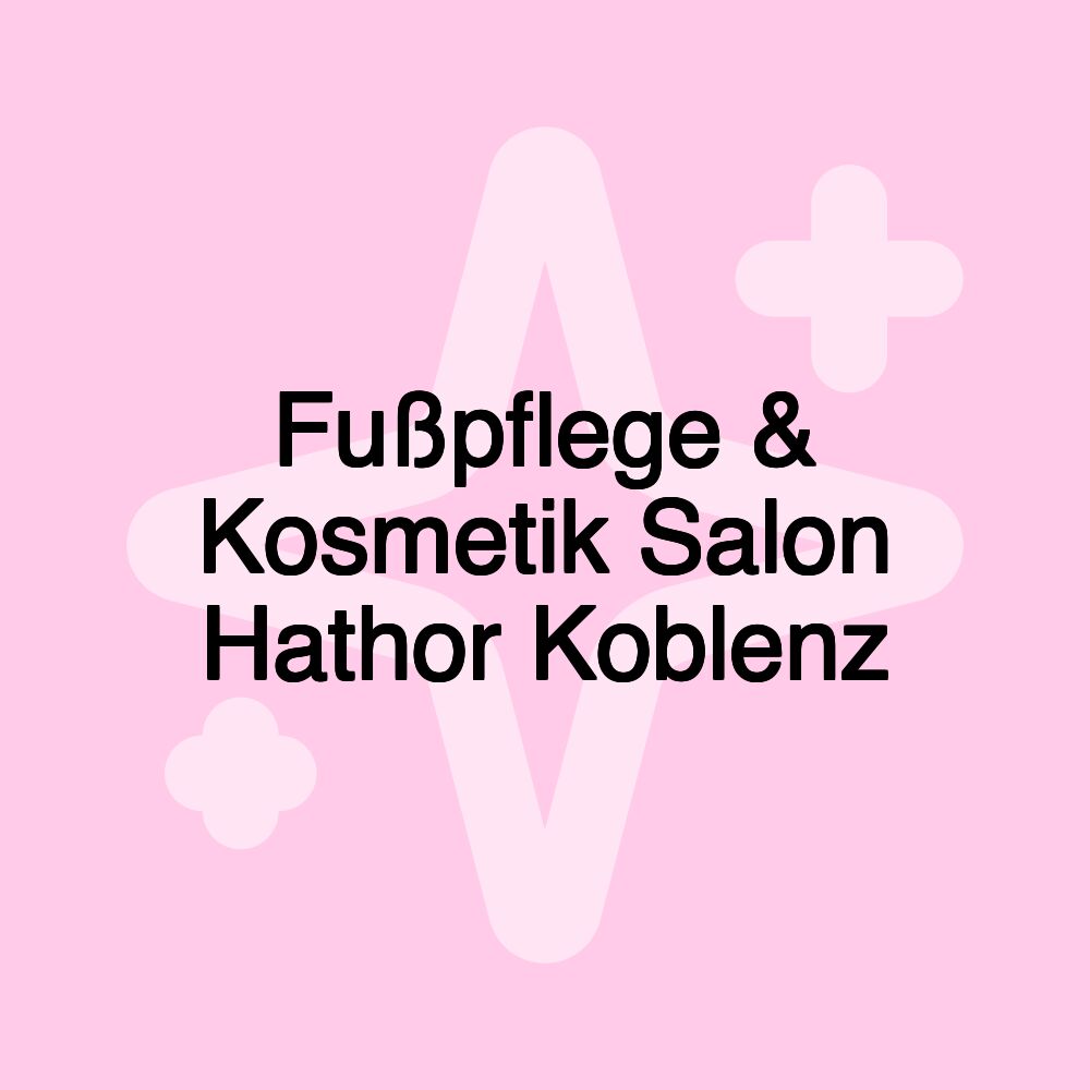 Fußpflege & Kosmetik Salon Hathor Koblenz