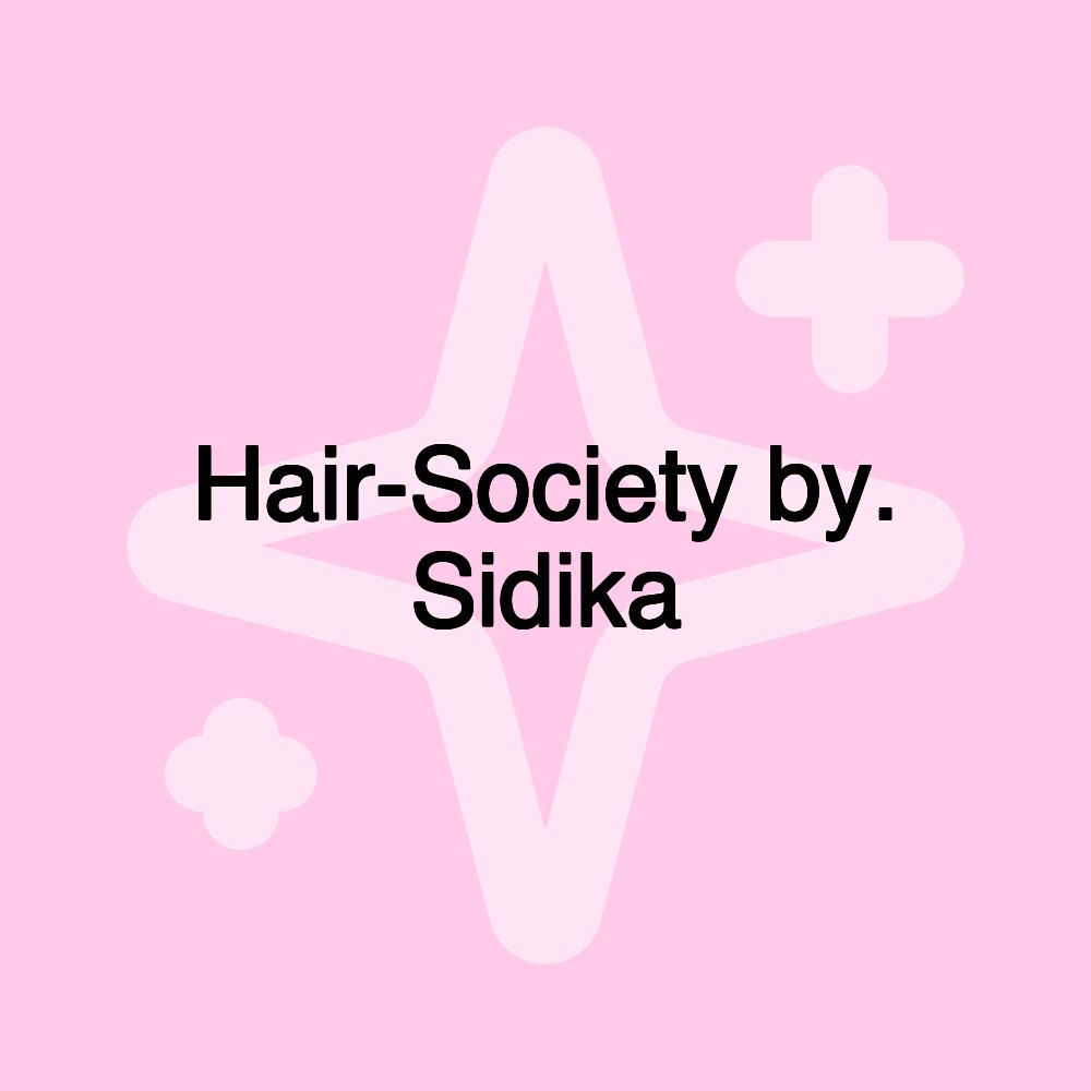 Hair-Society by. Sidika