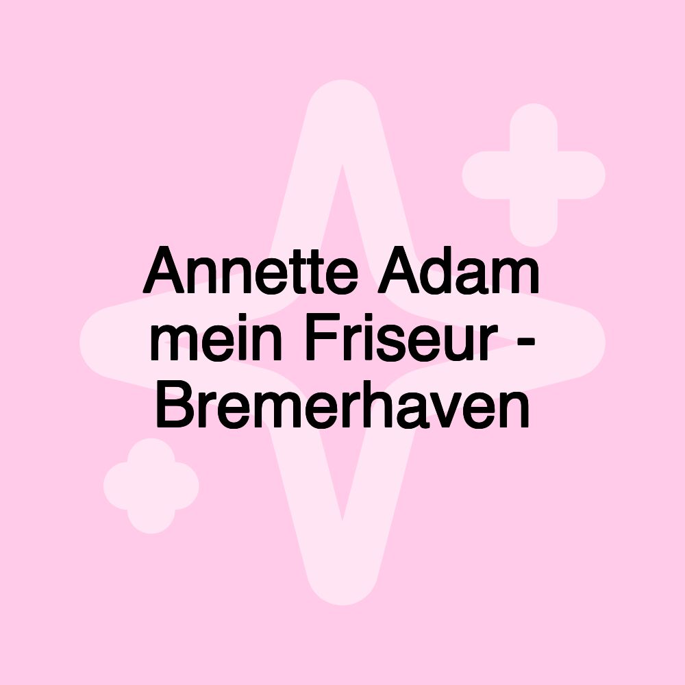 Annette Adam mein Friseur - Bremerhaven