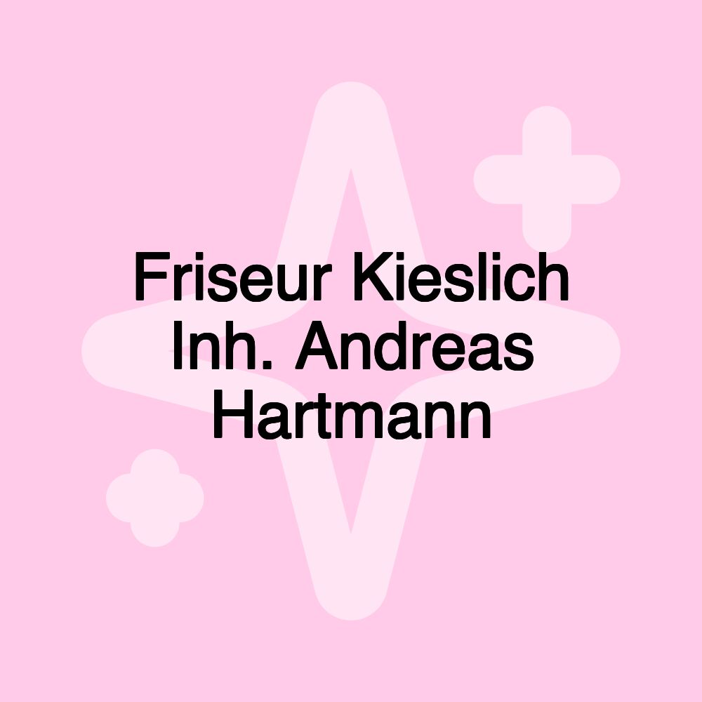 Friseur Kieslich Inh. Andreas Hartmann