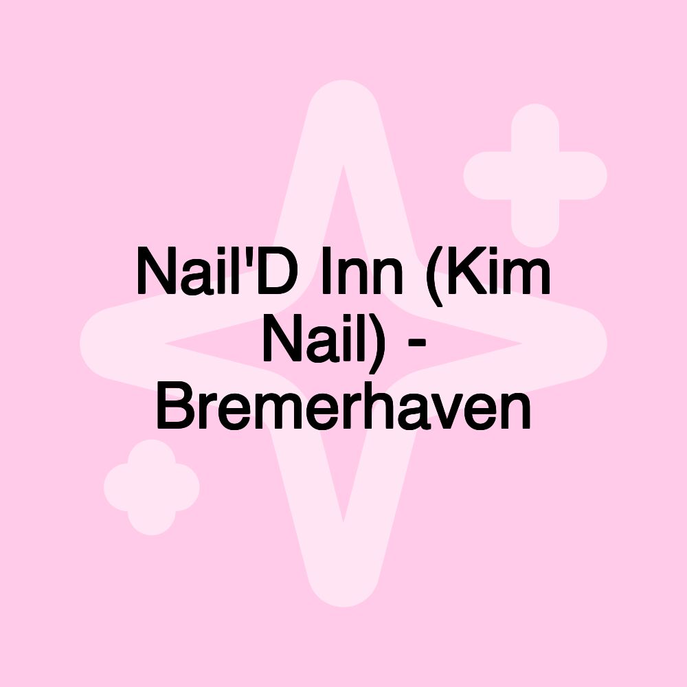 Nail'D Inn (Kim Nail) - Bremerhaven