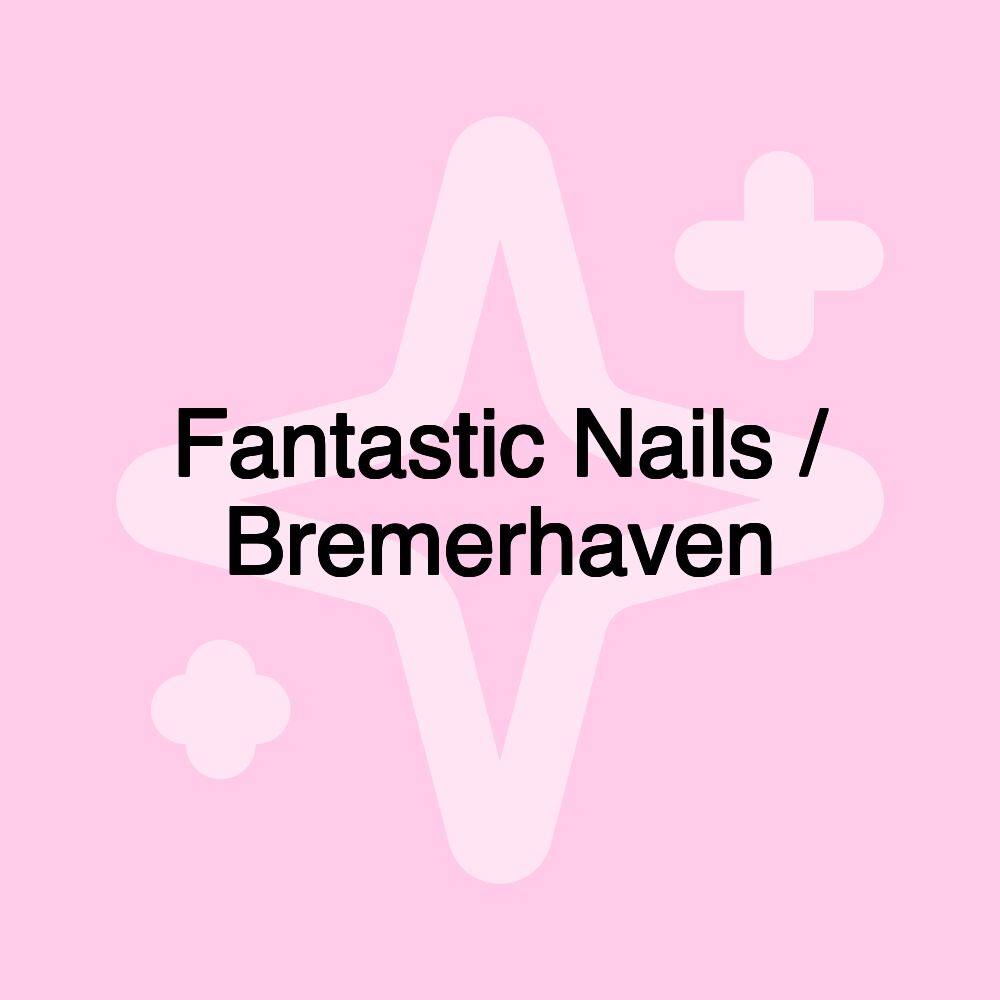 Fantastic Nails / Bremerhaven