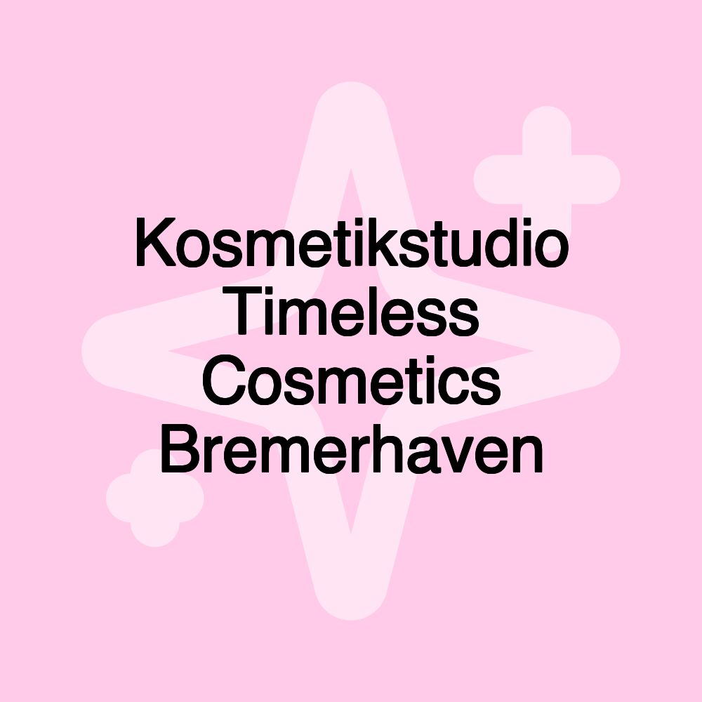 Kosmetikstudio Timeless Cosmetics Bremerhaven