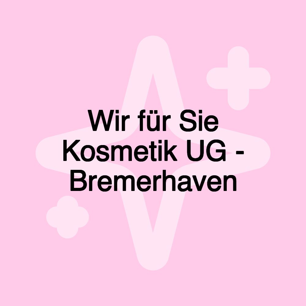 Wir für Sie Kosmetik UG - Bremerhaven