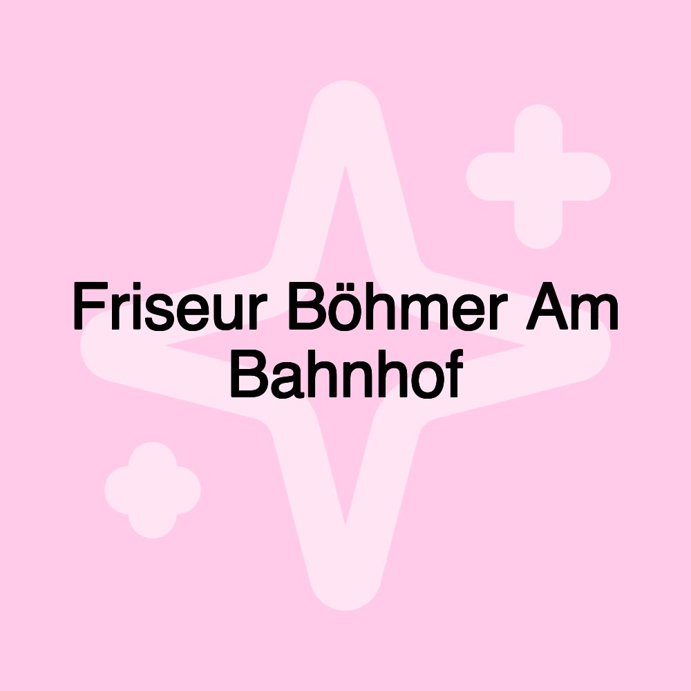 Friseur Böhmer Am Bahnhof