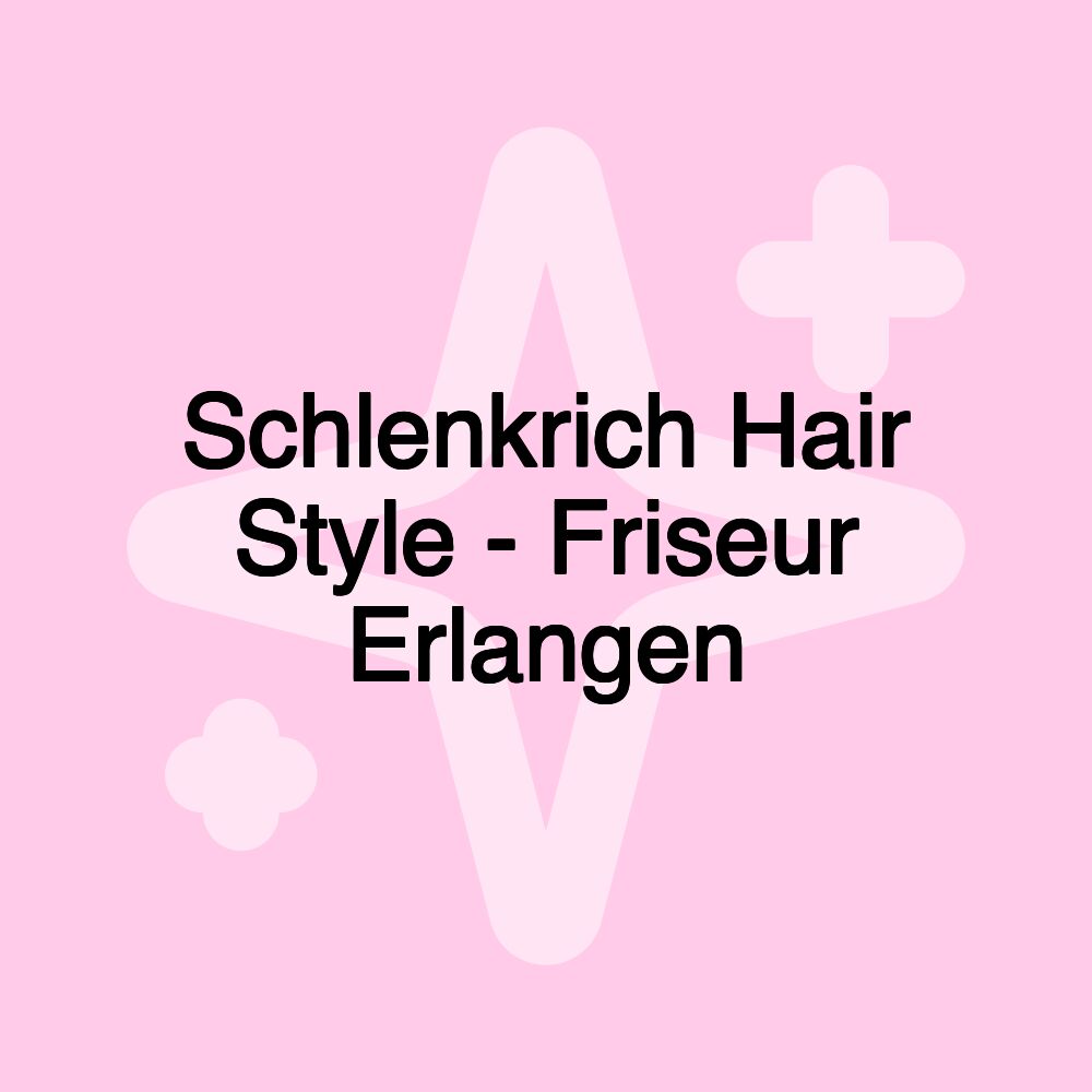 Schlenkrich Hair Style - Friseur Erlangen