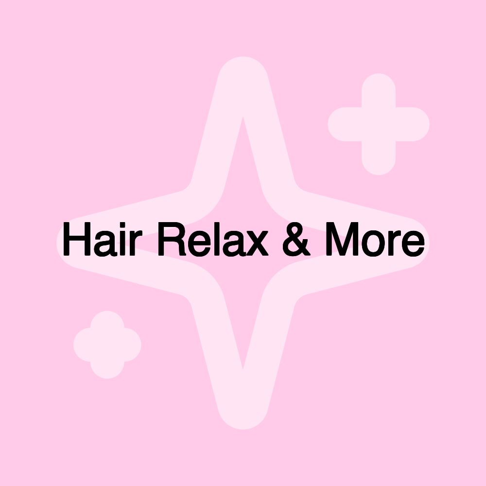 Hair Relax & More