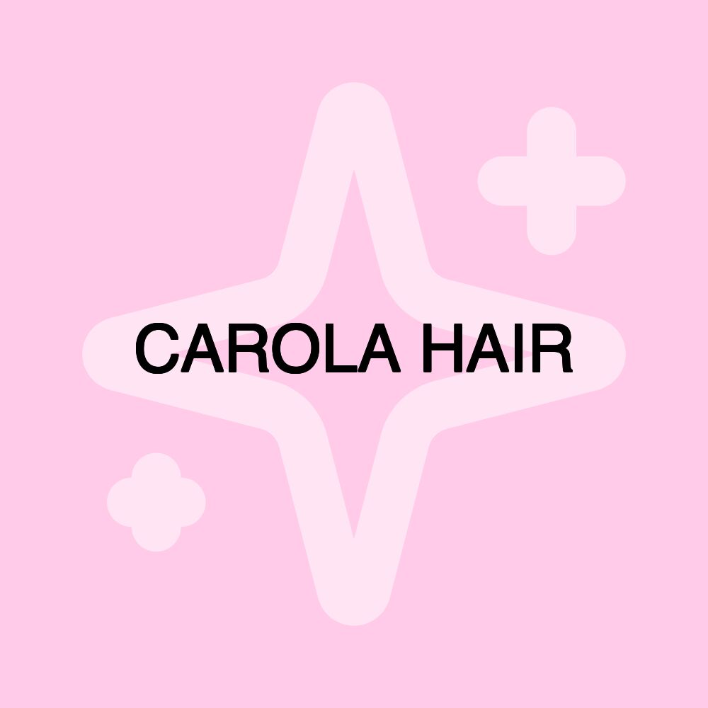 CAROLA HAIR