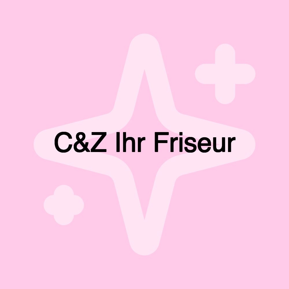 C&Z Ihr Friseur