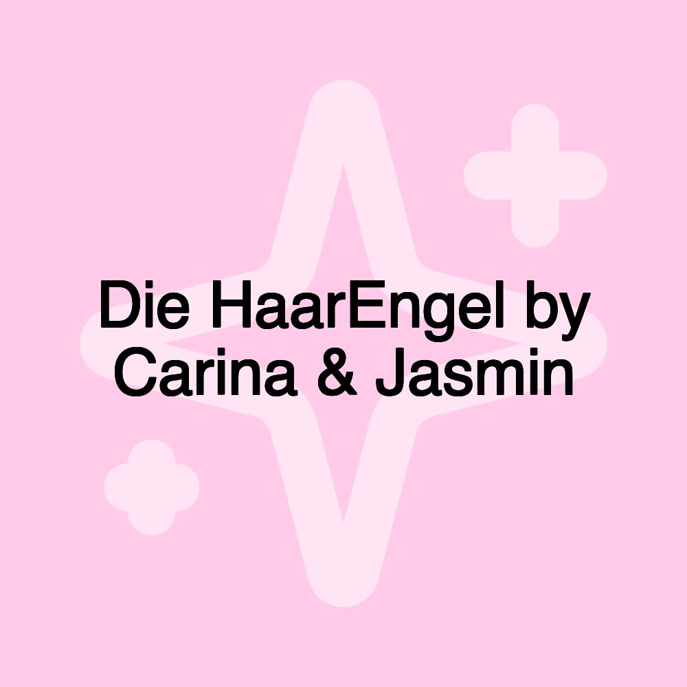 Die HaarEngel by Carina & Jasmin