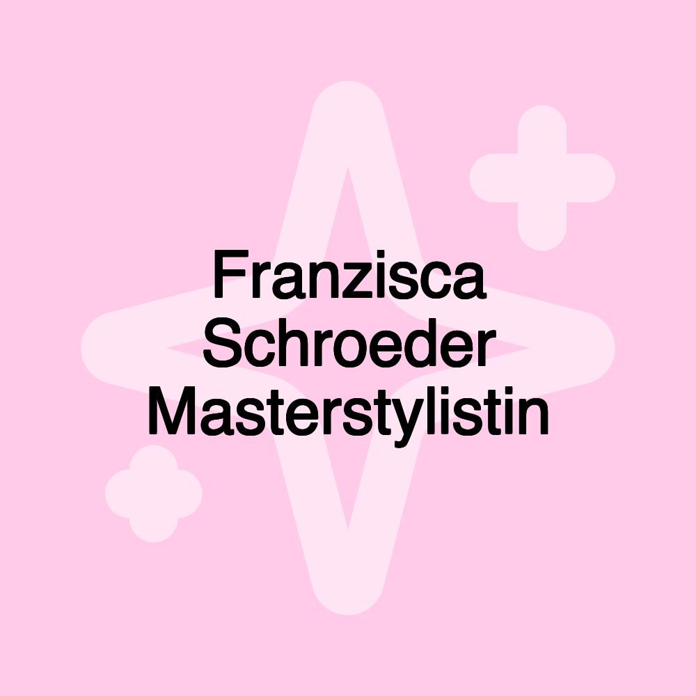 Franzisca Schroeder Masterstylistin