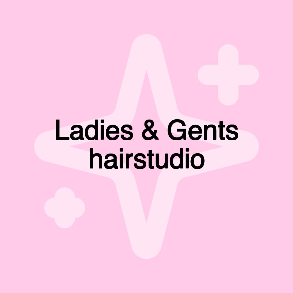 Ladies & Gents hairstudio