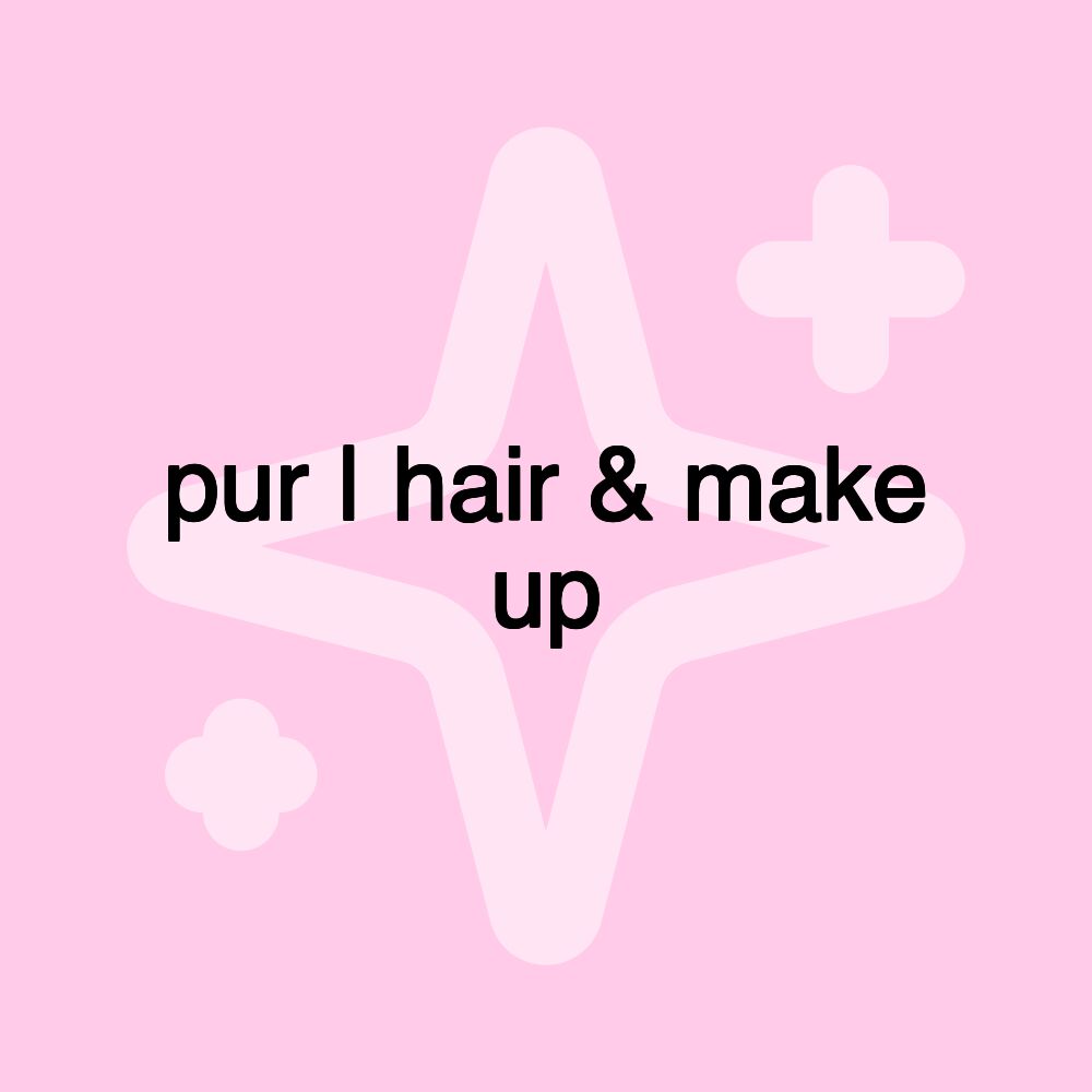 pur | hair & make up