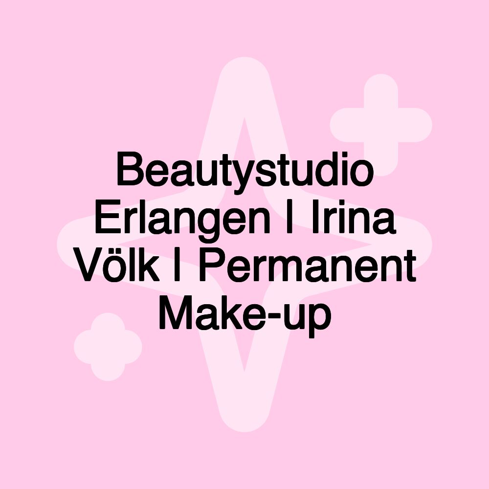 Beautystudio Erlangen | Irina Völk | Permanent Make-up