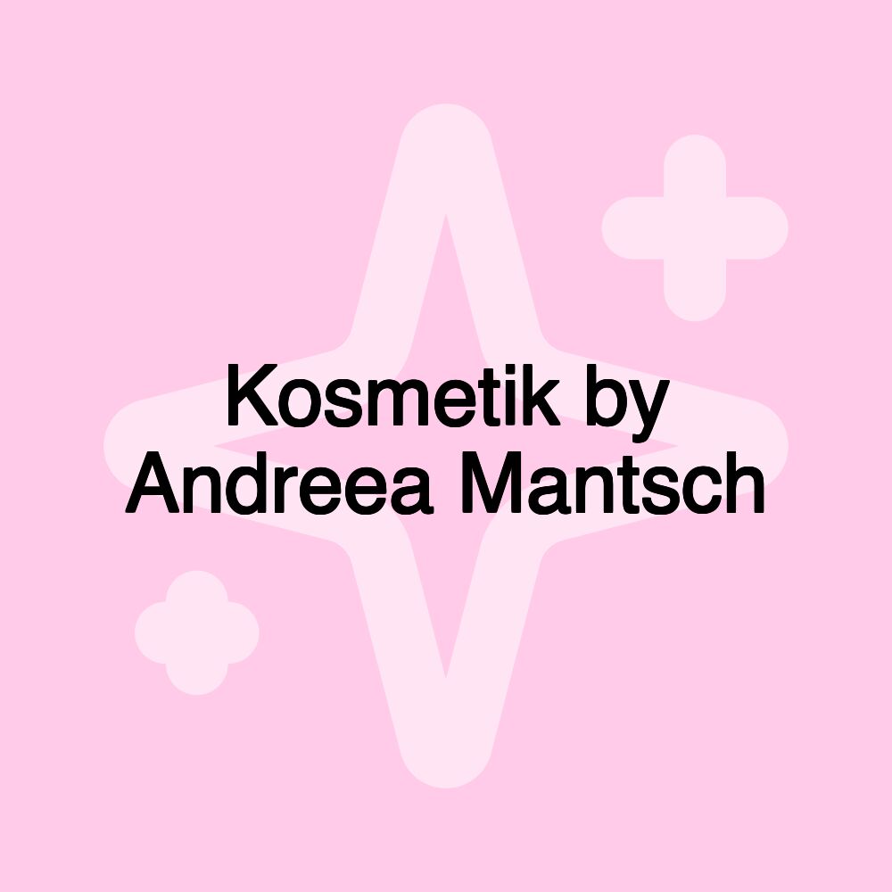 Kosmetik by Andreea Mantsch