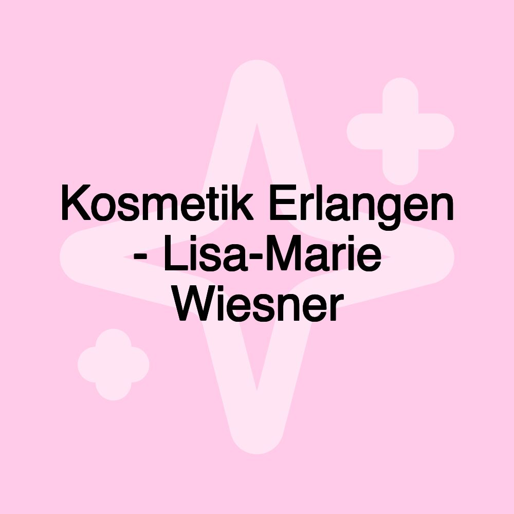 Kosmetik Erlangen - Lisa-Marie Wiesner