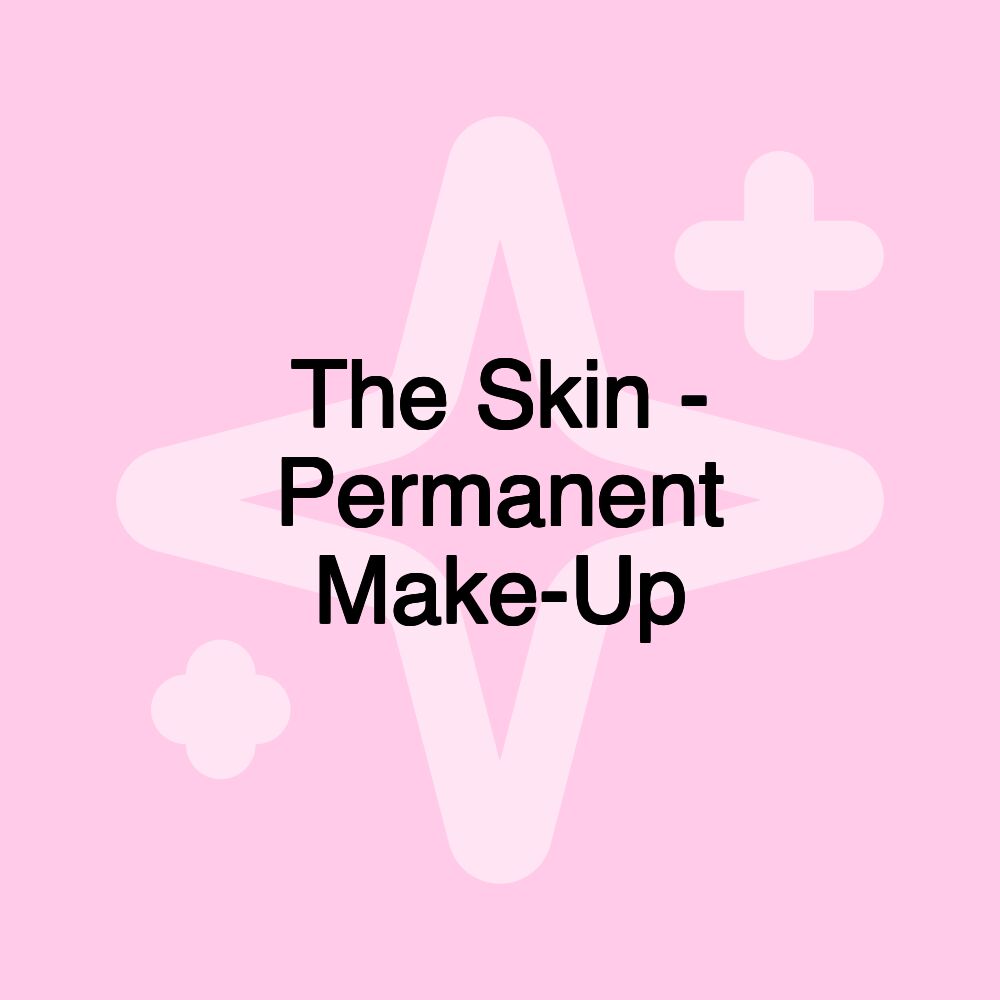 The Skin - Permanent Make-Up