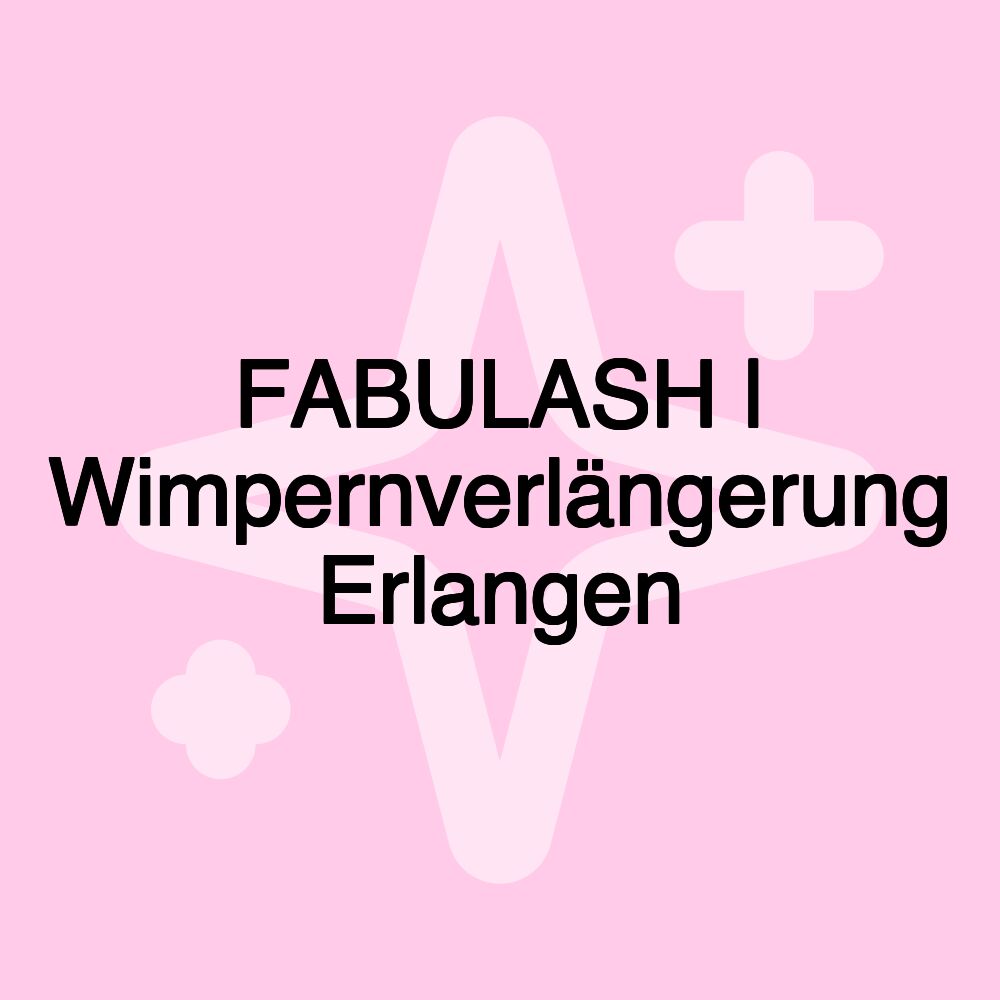 FABULASH | Wimpernverlängerung Erlangen