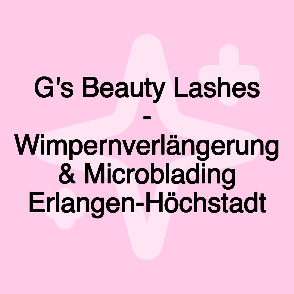 G's Beauty Lashes - Wimpernverlängerung & Microblading Erlangen-Höchstadt