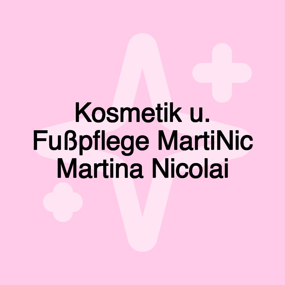 Kosmetik u. Fußpflege MartiNic Martina Nicolai