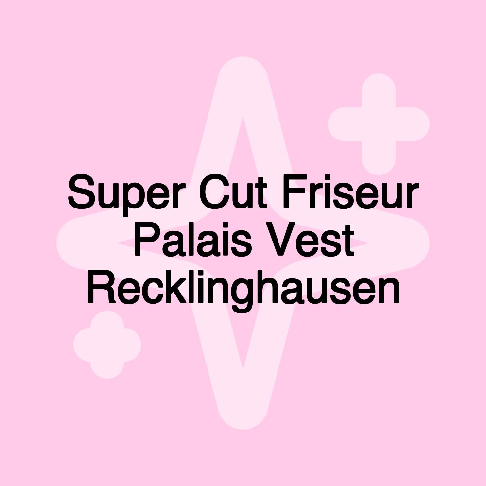 Super Cut Friseur Palais Vest Recklinghausen