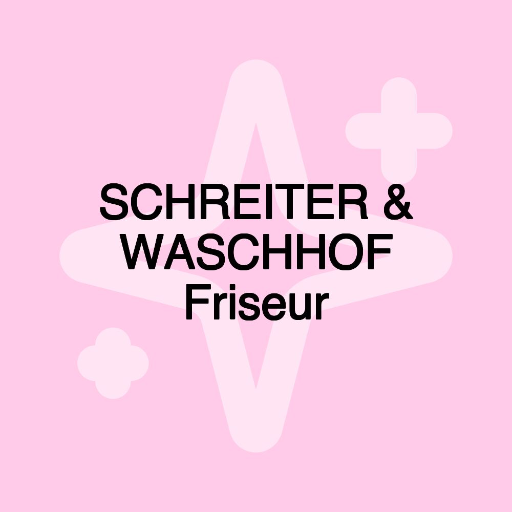 SCHREITER & WASCHHOF Friseur