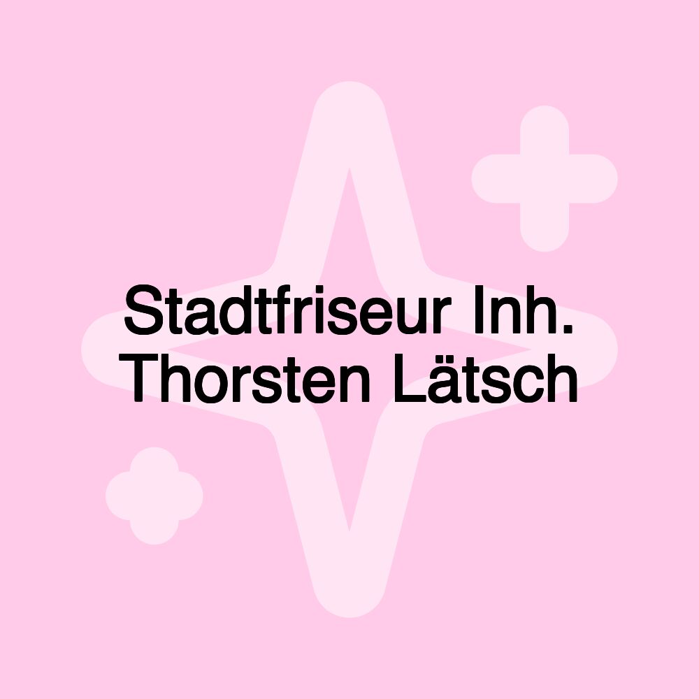 Stadtfriseur Inh. Thorsten Lätsch