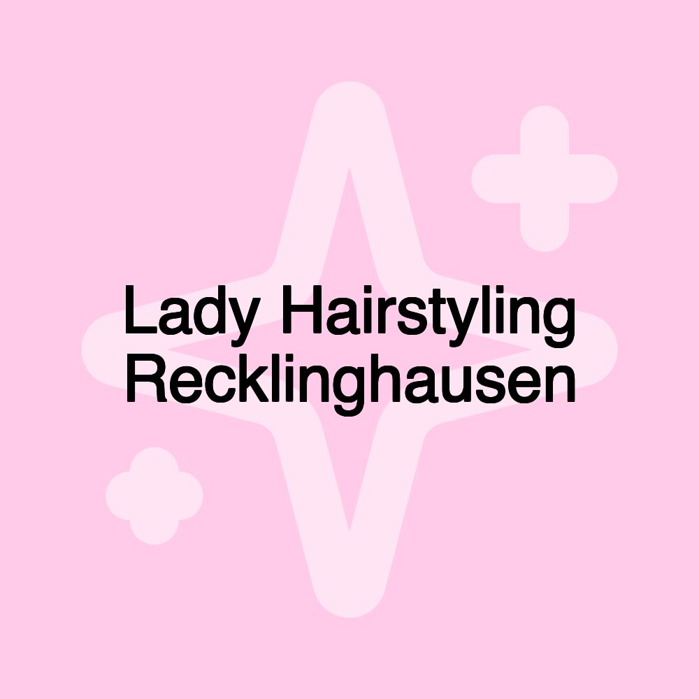 Lady Hairstyling Recklinghausen