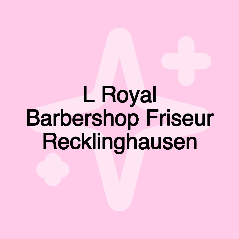 L Royal Barbershop Friseur Recklinghausen