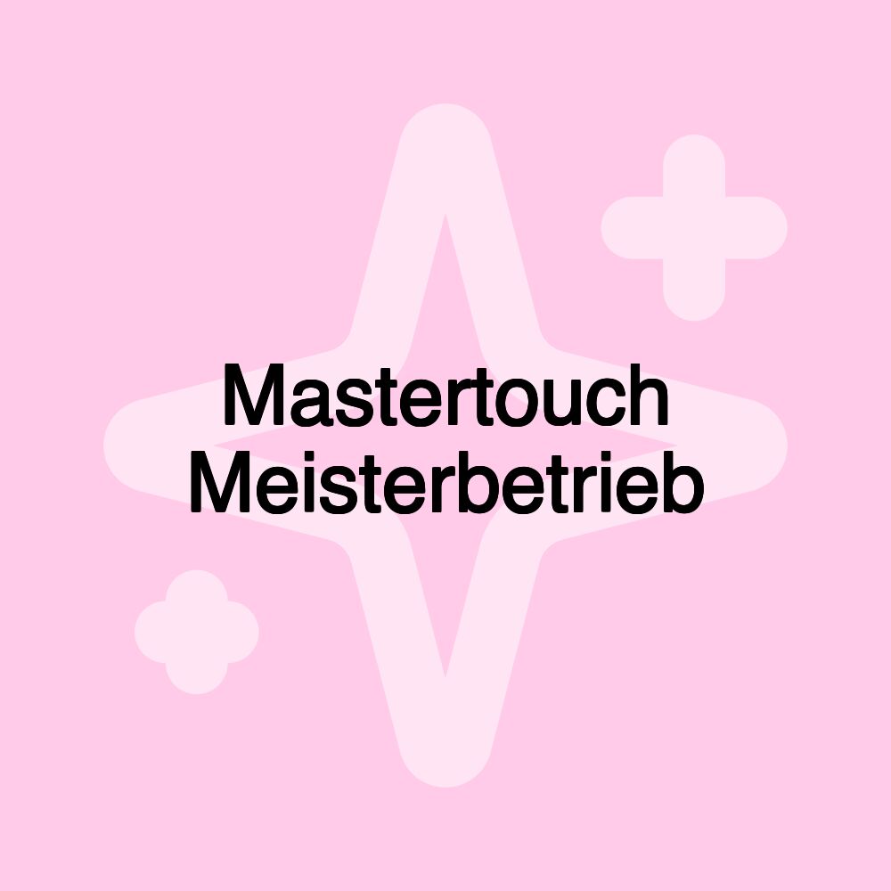 Mastertouch Meisterbetrieb