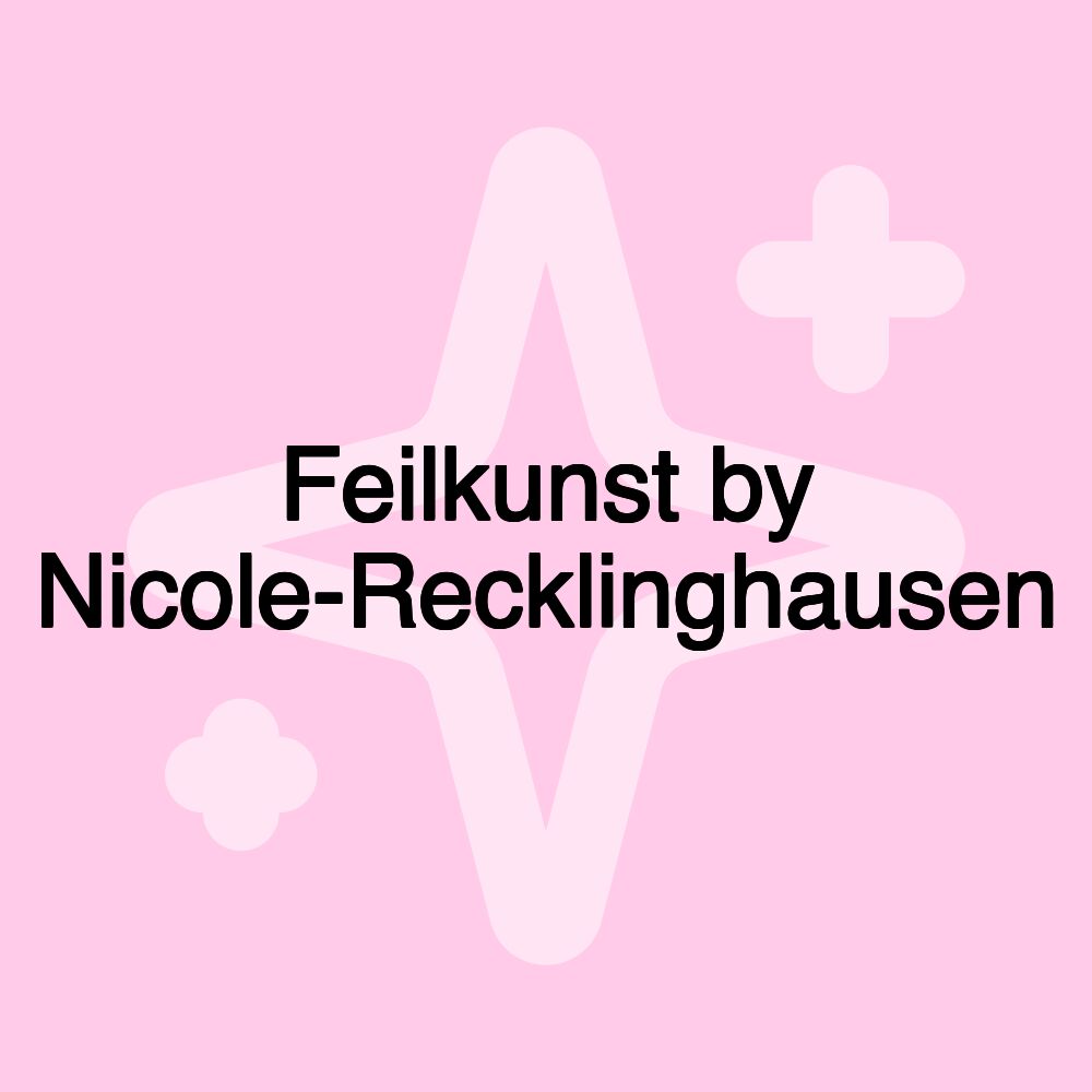 Feilkunst by Nicole-Recklinghausen