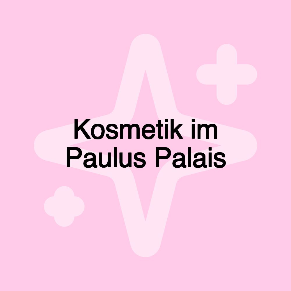 Kosmetik im Paulus Palais